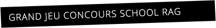 Grand Jeu Concours School Rag 2022